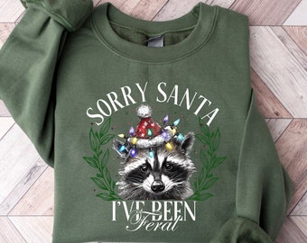 Funny Christmas Shirt,  Sorry Santa I've been Feral Shirt, Christmas Season Feral Raccoon Shirt, Christmas Shirt, Funny Raccoon Meme Shirt