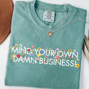 Comfort Colors® Mind Your Own Damn Business Shirt, Floral Kamala Harris Shirt, Harris Walz Shirt, Feminist Shirt, Democrat Shirt,Harris Walz
