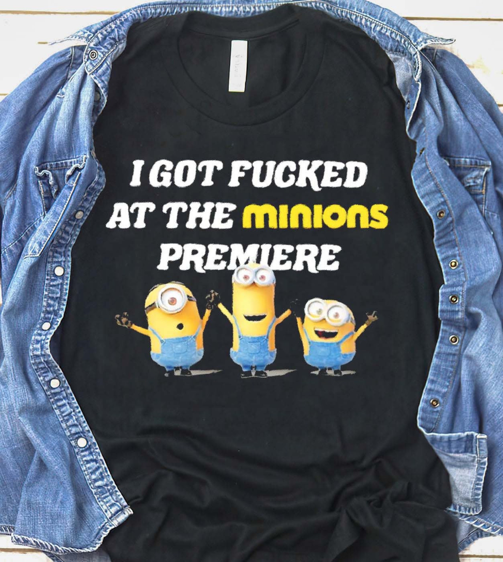 I got fucked at the minions premiere T shirt S to 5XL size Movie Shirt