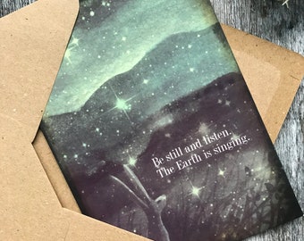 Greeting Card x1 Be Still and Listen The Earth is Singing. By Karen Davis