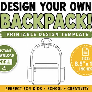 May include: A printable design template for a backpack featuring the text DESIGN YOUR OWN BACKPACK! PRINTABLE DESIGN TEMPLATE. The graphic includes a line drawing of a backpack, an instant download PDF icon, and a yellow circle stating SIZE: 8.5" x 11" INCHES.