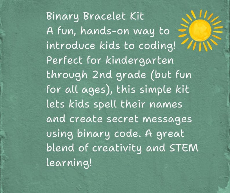 Pu&ograve; includere: Testo su sfondo verde: "Binary Bracelet Kit". Un kit pratico per introdurre i bambini alla programmazione, ideale per la scuola materna e primaria. Permette di scrivere nomi e creare messaggi segreti usando il codice binario. Un mix di creativit&agrave; e STEM.