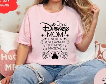 I Am A Disney Mom It's Like a Regular But More Magical Shirt, Disney Mama Shirt, Disneyworld Mother Shirt, Disney Mother's Day Shirt