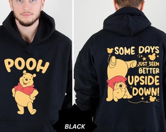 Pooh a due lati alcuni giorni sembrano semplicemente migliori camicia a testa in giù, camicia dell'orso Pooh, Winnie The Pooh Sweat, camicia da viaggio a Disneyland