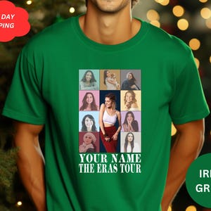 May include: Green t-shirt with a collage of photos of women. The text "YOUR NAME THE ERAS TOUR" is printed on the shirt.