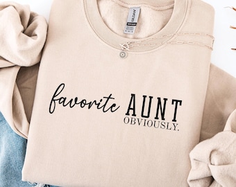 Favorite Aunt Obviously Sweatshirt, Funny Gift for Aunt, Funny Family Crewneck, Humorous Favorite Aunt Sweater, New Aunt Sweatshirt