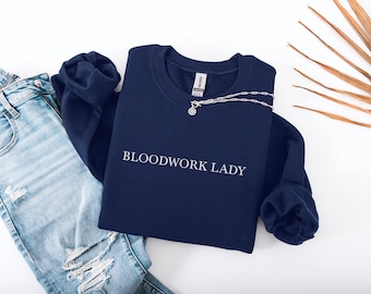 Funny Phlebotomist Sweatshirt, bloodwork lady sweater, phlebotomist crewneck, gift for phlebotomist, funny nurse sweater, funny lab tech