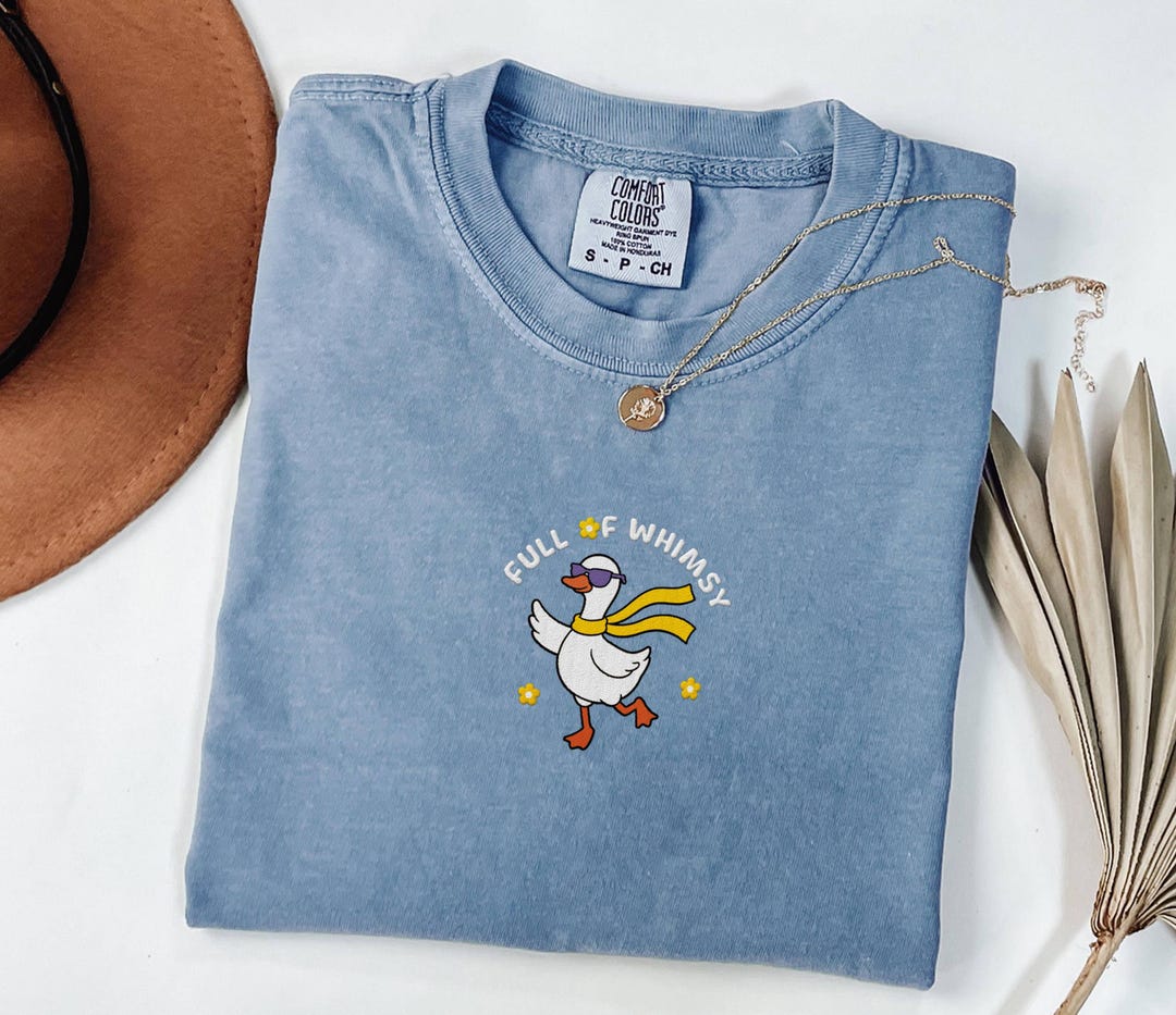 Whimsy Shirt Full of Whimsy Embroidered Comfort Colors® T-shirt, Whimsical Goose ...