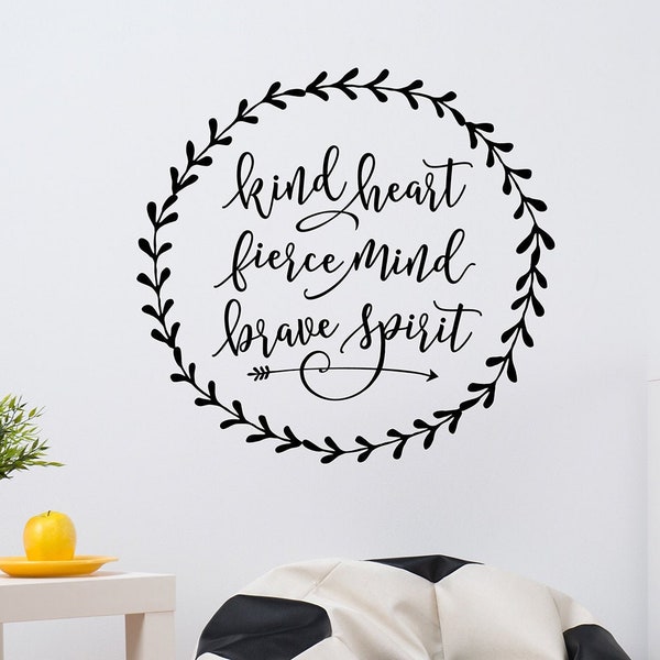 kind heart fierce mind brave spirit - Wall Decal - nursery wall art - kid's room wall decor - bravery quote for wall - girls room - boy room