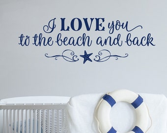 Nursery Wall Decal, I love you to the beach and back Wall Decal, Beach Quote Nautical Themed Nursery Wall Sticker, Starfish, Ocean, kids