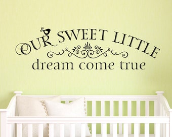 Nursery Wall Decal - Our sweet little dream come true - vinyl lettering Nursery Wall Art - Baby's Room Decor - Bird Decal - Above the crib