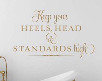 Keep your heels, head and standards high - vinyl wall decal - Girl's Room Decor - Fashion Quote for Wall - Removable