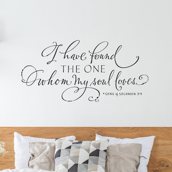 I have found the one whom my soul loves, Christian Wall Decal, Scripture Wall Art, Hand Lettered, Calligraphy, Romantic Quote Wall Art