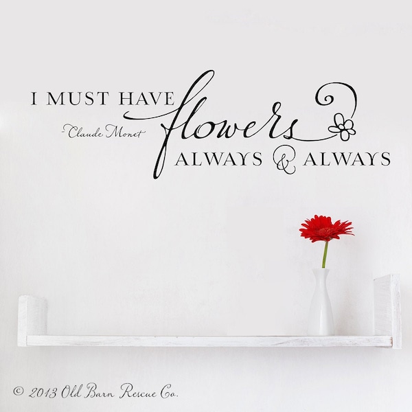 I must have flowers always & always - Vinyl Wall Decal, hand-lettering, flower quote, sign, typography, Gardening Quote