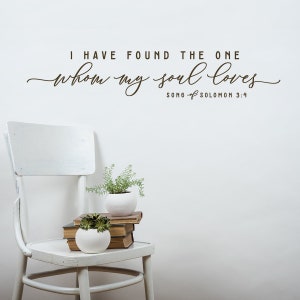 I have found the one whom my soul loves | Vinyl Wall Decal | | Bedroom Wall Decor | Bible Verse Sticker | Romantic Quote for Wall