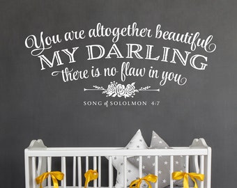 Nursery Wall Decal You are altogether beautiful my darling there is no flaw in you Scripture Wall Decal Christian Quote Song of Solomon