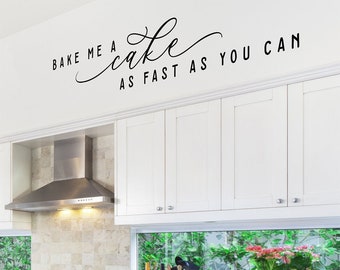 Kitchen Wall Decal, Funny Vinyl Sticker, Removable Wall Sticker, Bake me a Cake as Fast as you Can, Funny Quote for Kitchen, Cake Quote