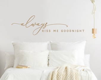 Always Kiss Me Goodnight Vinyl Wall Decal - Bedroom Wall Decor - Bedroom Wall Art - Romantic Quote for Wall - Above the Bed Quote