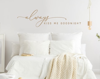 Always Kiss Me Goodnight Vinyl Wall Decal - Bedroom Wall Decor - Bedroom Wall Art - Romantic Quote for Wall - Above the Bed Quote