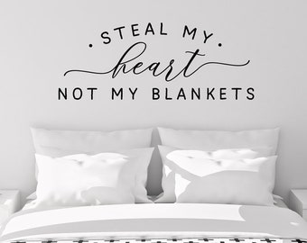 Bedroom Wall Decal - Bedroom Wall Art - Romantic Quote for Wall - Steal My Heart Not My Blankets - Funny Quote