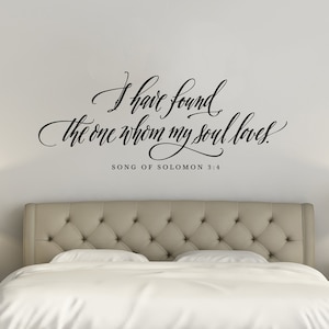 Bedroom Decor - Master Bedroom Wall Decal - I have found the one whom my soul loves - Modern calligraphy - Master Bedroom Decal