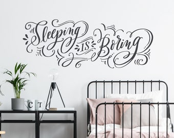 Sleeping is Boring, Fun Bedroom Wall Decal, Hand Lettered Vinyl, Bedroom Wall Decor, Script Lettering, Beautiful Calligraphy, Humorous