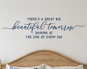 There's a great big beautiful tomorrow shining at the end of every day wall decal, Bedroom Wall Art, Inspirational Wall Decor