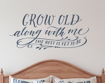 Bedroom Wall Decor, Grow Old Along With Me the best is yet to be, Bedroom Wall Art, Vinyl Wall Sticker Quote, Removable Wall Decal