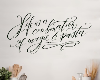 Kitchen Wall Decal, Kitchen Quote Lettering Design, Dining Room Decal, Life is a combination of magic & pasta, Food Quote for Wall