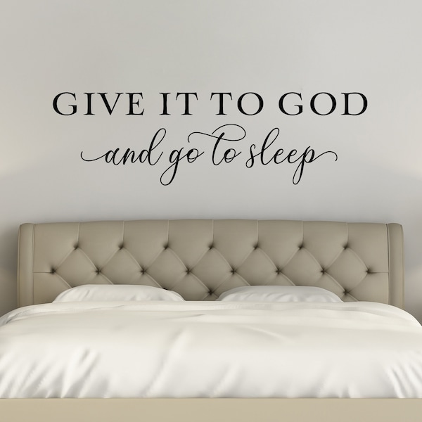 Give it to God and Go to Sleep Wall Decal - Bedroom Decor - Christian Quote - Lettering Sticker, Farmhouse Decor Decal