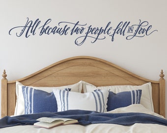 All because two people fell in love Vinyl Wall Decal - Bedroom Wall Decor - Romantic Quote for Bedroom - Bedroom Wall Art - Vinyl Lettering