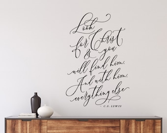 Christian Quote Wall Decal - C.S. Lewis Quote - Look for Christ and you will find him. And with him everything else - Wall Decor