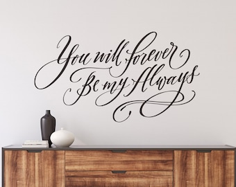 Bedroom Wall Decal,  Bedroom Wall Art, Vinyl Wall Sticker for Master Bedroom, You will Forever be my Always, Romantic Quote Wall Decor