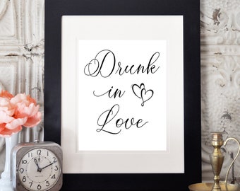 Drunk in Love Printable, Downloadable Print, Wedding Sign with hearts