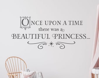 Once upon a time there was a beautiful princess Wall Decal, Girls Nursery, Fairy Tail Bedroom Quote, Girls Bedroom Decor