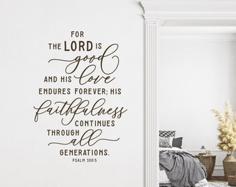 Psalm 100:5 For the Lord is good and His Love Endures Forever Wall Decal, Christian Wall Decor, Scripture Verse Decal, Bible Verse Farmhouse