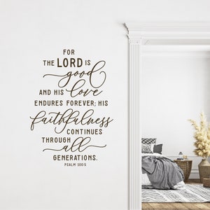 Psalm 100:5 For the Lord is good and His Love Endures Forever Wall Decal, Christian Wall Decor, Scripture Verse Decal, Bible Verse Farmhouse