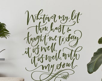 Whatever my lot thou hast taught me to say It is well with my soul Lettering for Wall, Christian Home Decor, Hymn Lyrics, Hand Lettered