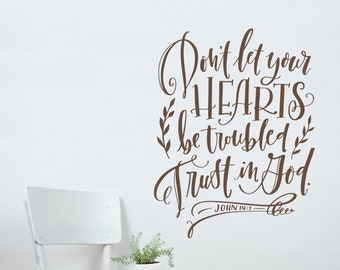 Don't let your hearts be troubled Trust in God Wall Decal - Bible Verse Scripture Wall Decal - Christian Wall Sticker - John 14:1