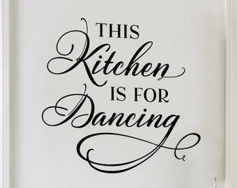 Kitchen Vinyl Wall Decal, This Kitchen is for Dancing Decal, Kitchen Wall Decor, Kitchen Wall Art, Vinyl Wall Sticker for Kitchen, Removable