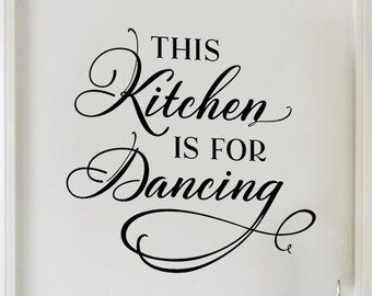 Kitchen Vinyl Wall Decal, This Kitchen is for Dancing Decal, Kitchen Wall Decor, Kitchen Wall Art, Vinyl Wall Sticker for Kitchen, Removable