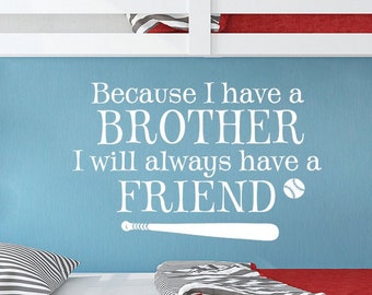 Boys Room Wall Decor - Because I have a brother I will always have a friend - Brothers Quote - Sports Wall Decal - Baseball Decal