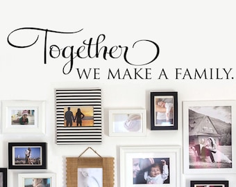 Together we make a family Wall Decal | Family Quote | Family Room Decor | Gallery Wall Sign | Together Quote