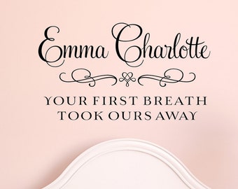 Your first breath took ours away Nursery Wall Decal - personalized nursery decor - baby name decal - above the crib decor