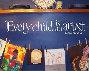 Every child is an artist - Childs art display wall decal - Picasso Quote - Kid's Art Display - Removable Vinyl Wall Decal