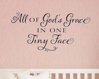 Nursery wall decal - nursery wall art - All of God's Grace in one Tiny Face - vinyl wall decal nursery decor crib decal baby decor