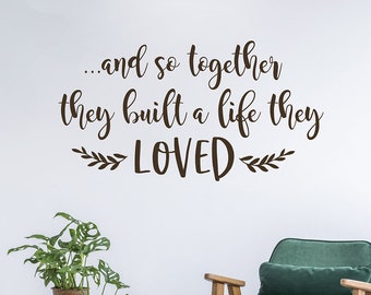 And so together they built a life they loved vinyl wall decal | Family Room Wall Decor | Family Quote for Wall | Wall Words | Romantic