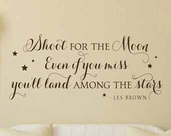 Shoot for the moon even if you miss you'll land among the stars - Vinyl Decal Wall - Inspirational Quote Wall Decor - Kid's Room Wall Art