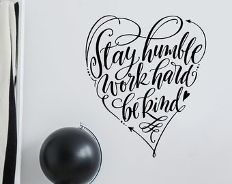 Stay Humble Work Hard Be Kind - Removable Vinyl Wall Decal Quote - Wall Sticker Quote - Kids Wall Decal - Wall Art Quote