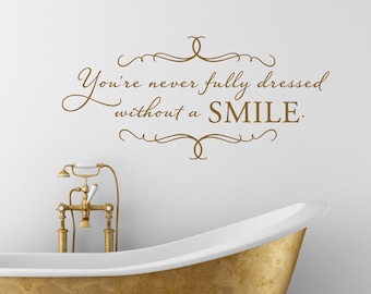 Bathroom decals - bathroom decor - You're never fully dressed without a SMILE - vinyl wall decal